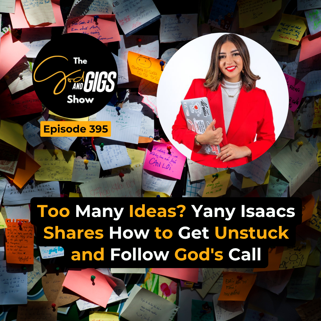 Too Many Ideas? Yany Isaacs Shares How to Get Unstuck and Follow God's Call