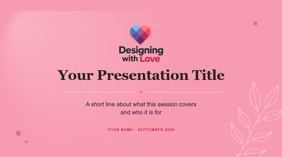 Designing with Love Slide Deck