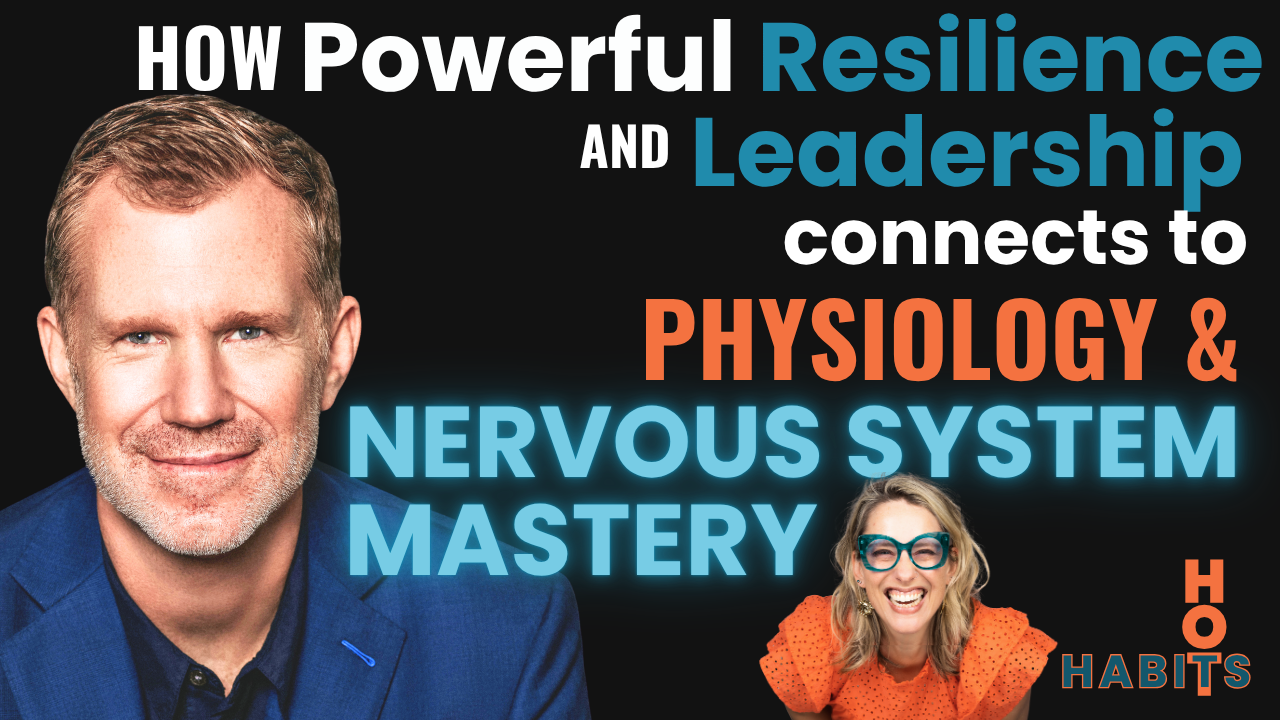 Season 1, Ep 9: How Powerful Resilience and Leadership Connects to Physiology and Nervous System Mastery