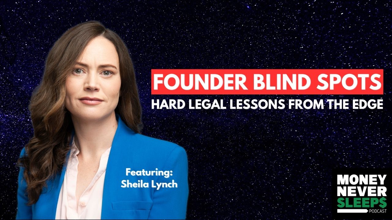 Founder Blind Spots: Hard Legal Lessons From the Edge | Sheila Lynch [EP. 320]
