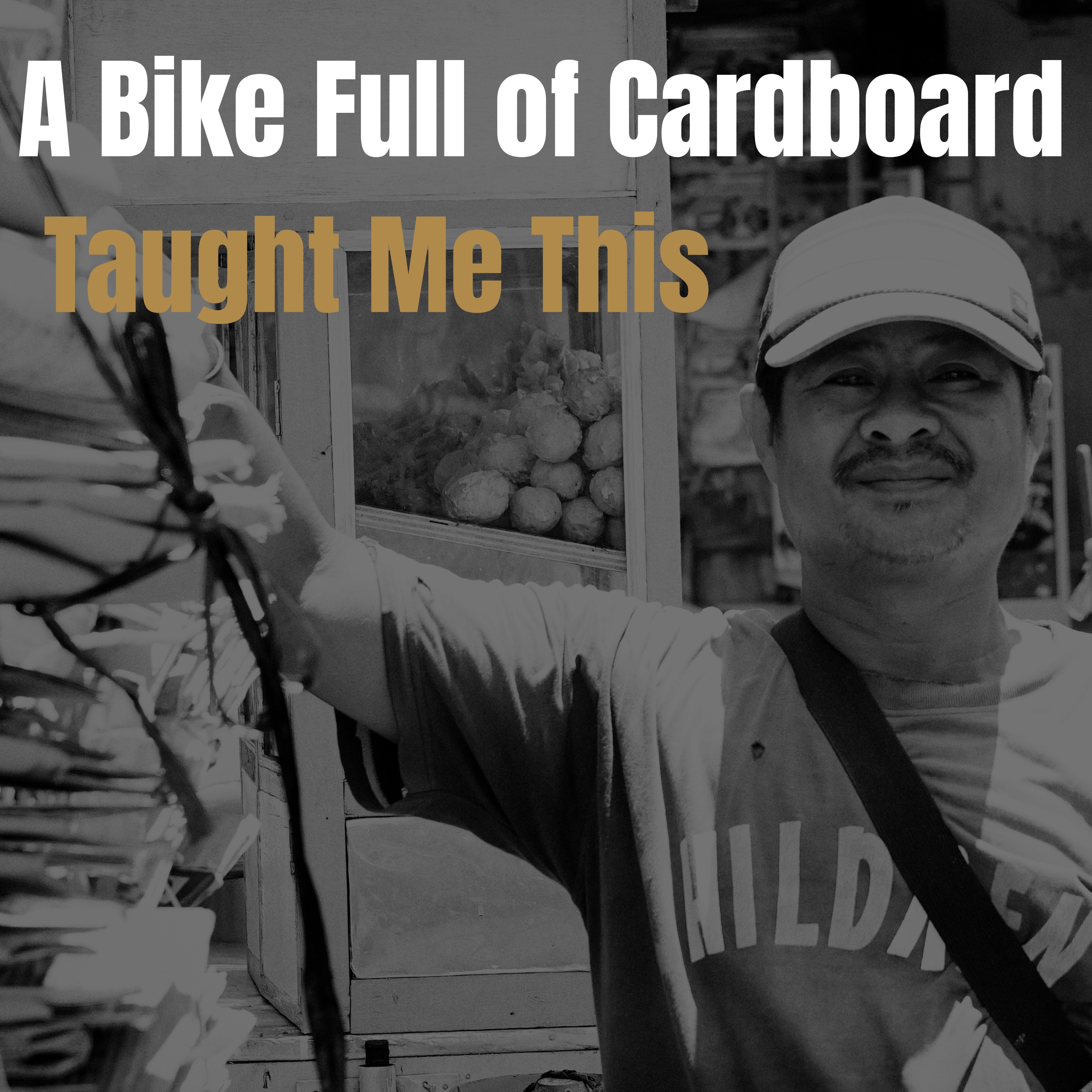 A Bike Full of Cardboard Taught Me This
