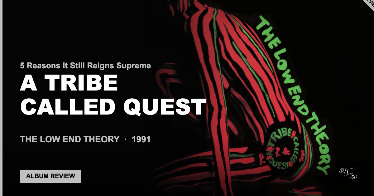 A Tribe Called Quest: The Low End Theory Review — 5 Reasons It Still Reigns Supreme A Tribe Called Quest: The Low End Theory Review — 5 Reasons It Still Reigns Supreme