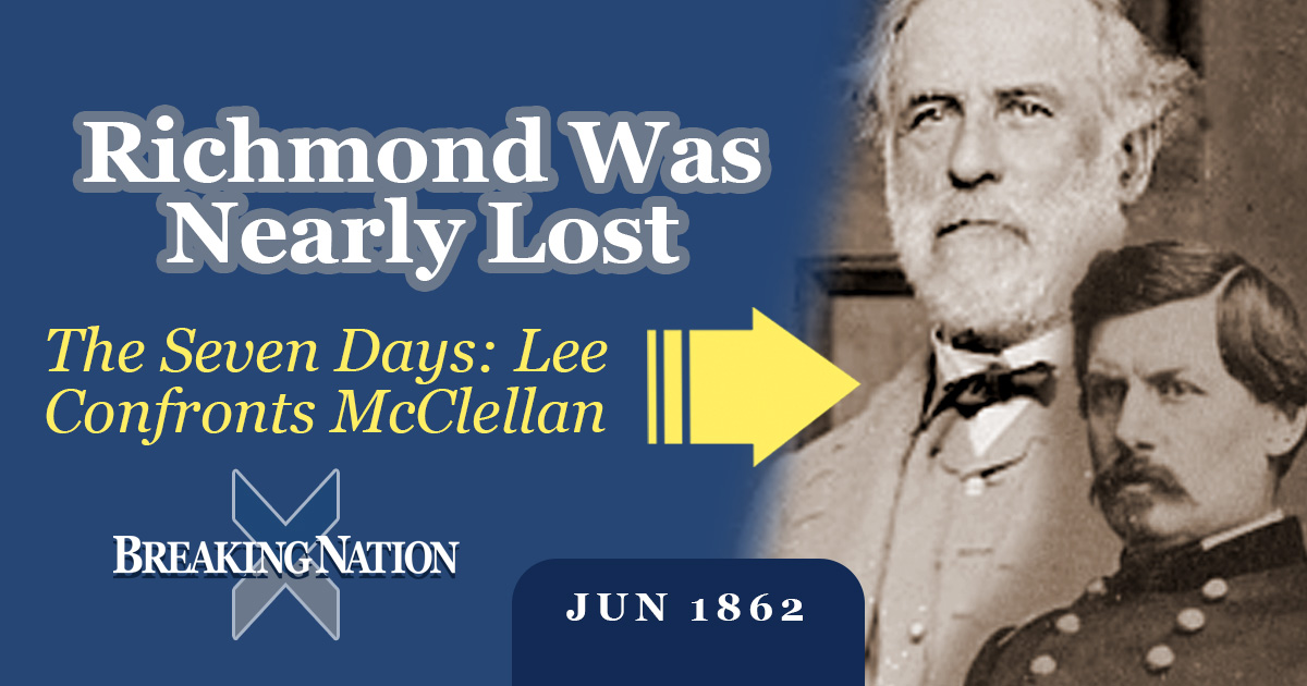 The Seven Days Campaign: Lee's Rise and the Union's Missed Chance The Seven Days Campaign: Lee's Rise and the Union's Missed Chance