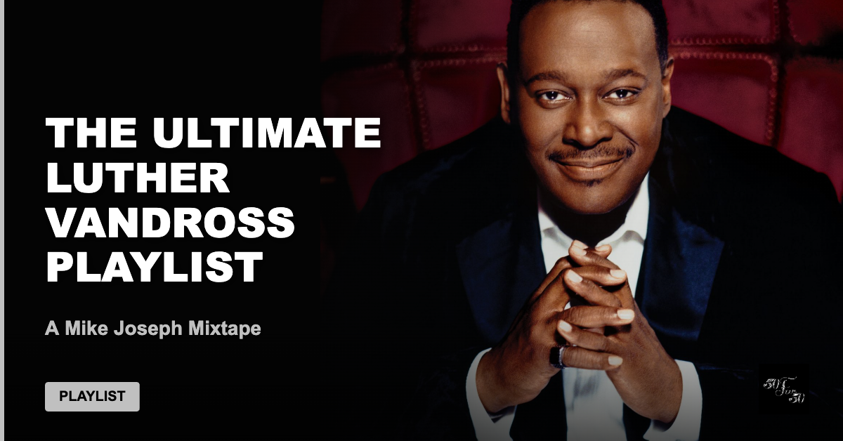 The Ultimate Luther Vandross Playlist